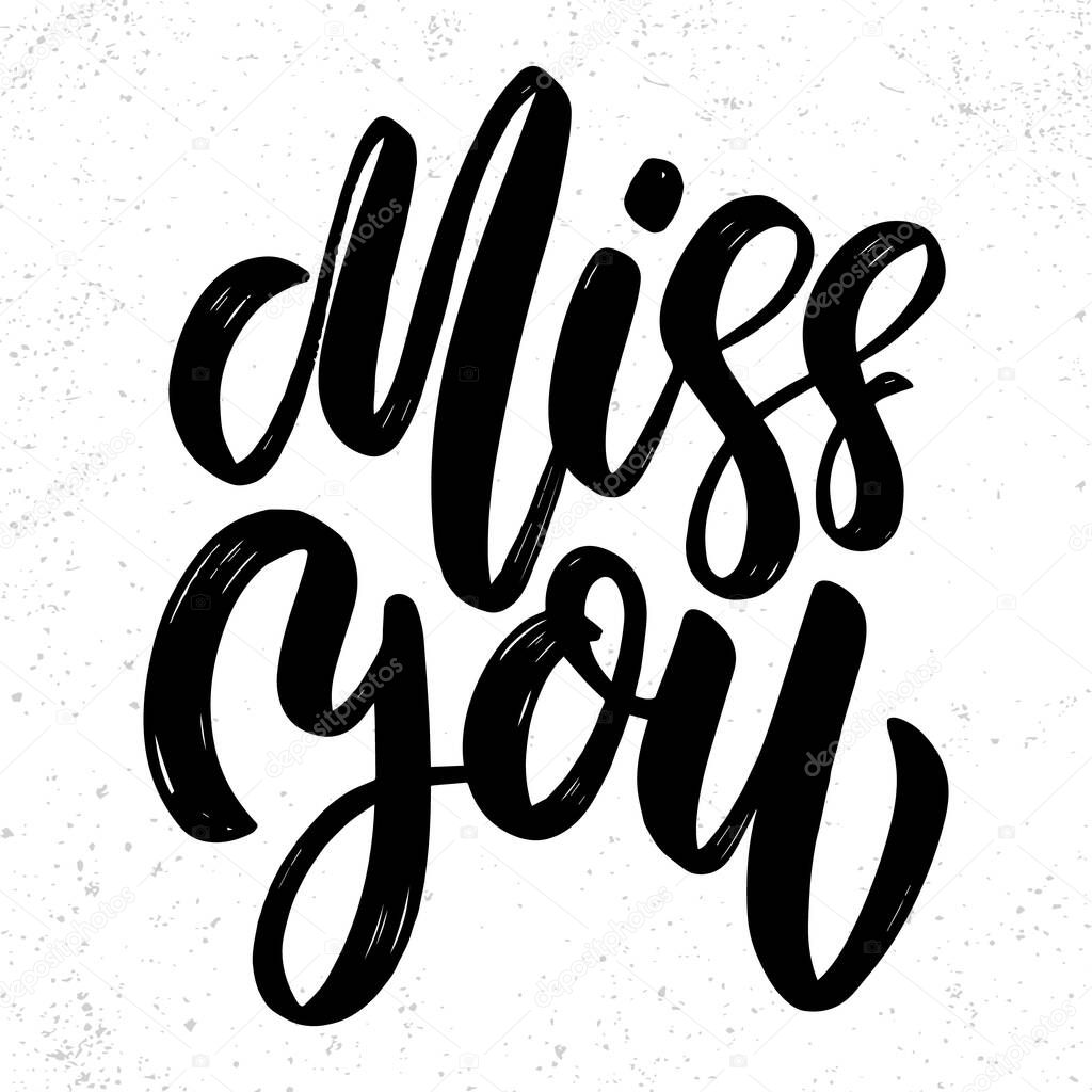Miss you text. Vector lettering phrase for poster, greeting card, postcard. Love concept
