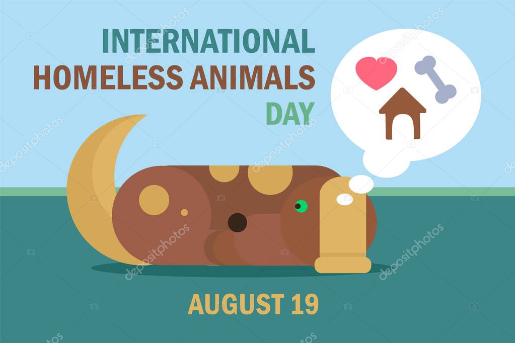 International Homeless Animals Day, 19 August. Celebration banner with dog thinking about friend, home and food.. Vector
