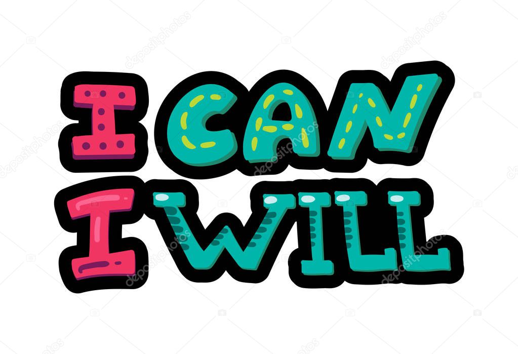 Quote hand drawn vector lettering. I can I will. Sports motivation phrase. Isolated flat design clipart