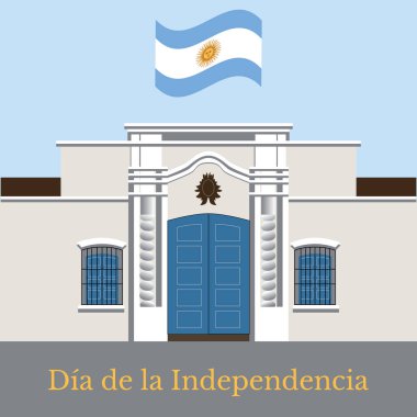 Argentina Independence Day. 9 July, Concept of a national holiday. Flag of Argentina. Text in Spanish - Independence Day. Tucuman House. Casa Historica de Tucuman clipart