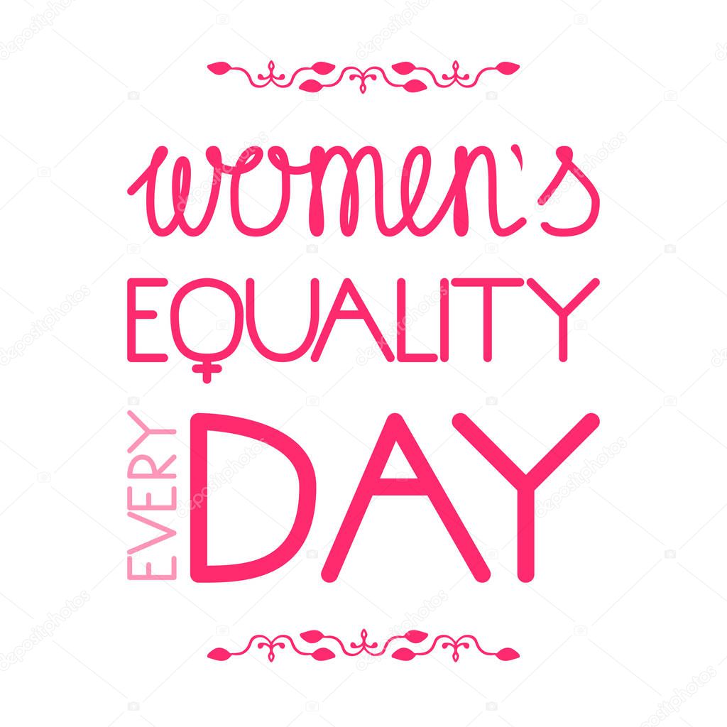 Womens Equality Day. The concept of a social event. Letitering with the name of the holiday and the addition of the word Every