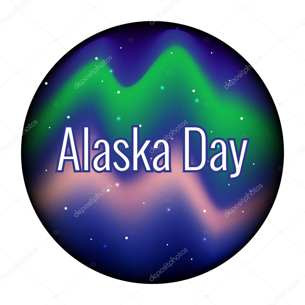 Alaska Day. 18 October. Concept of a political holiday. State in the USA. Night sky. Polar Lights. Round frame. Name of the event