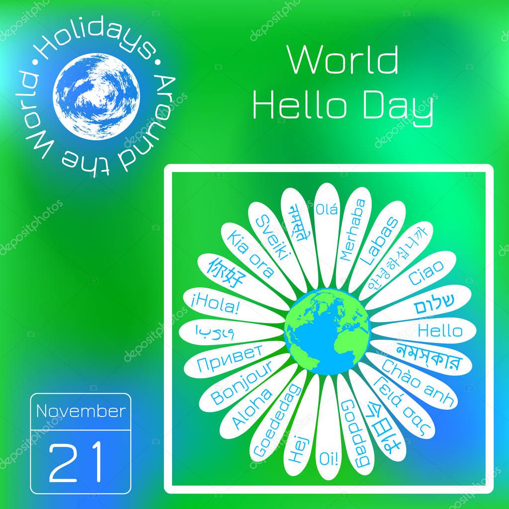 World Hello Day. Daisy flower, middle - planet Earth. On the petals - word Hello in various languages of world. Calendar. Holidays Around the World. Green blur background - name, date illustration