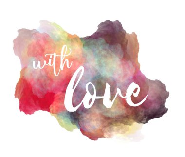 Deyimin suluboya taklit renk splash üzerindeki beyaz arka plan üzerinde yazı aşk el ile. İnspirational alıntı