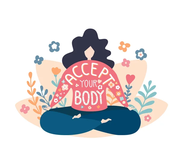 Accept your body. Modern flat vector illustration with a motivational body positive phrase. Cute woman in Lotus pose, hand lettering phrase and doodle flowers. Inspiring yoga and meditation concept. - Vector