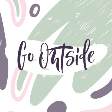 Dışarı çık. Parlak renkli harfler. Doku arka planında modern el yazısı. El boyaması yazıt, sıçrama. Motivasyonel kaligrafi posteri. Şık yazı tipi tipografisi. Kartlar için teklif.