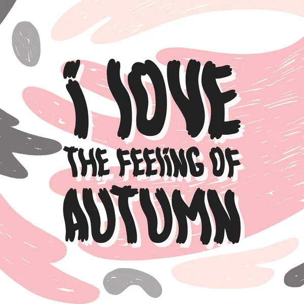 私は秋の感覚が大好きです 明るいピンクの文字 テクスチャの背景に現代のハンドドローレタリング 手描きの碑文 スプラッシュ 動機付けの書道ポスター スタイリッシュなフォントタイポグラフィ — ストックベクタ
