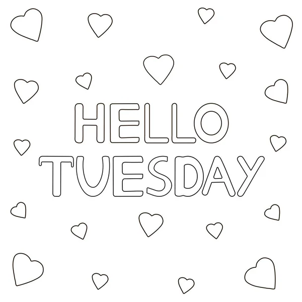 Hello Tuesday Hand Drawn Letters Hearts Coloring Page Vector Illustration — Stock Vector