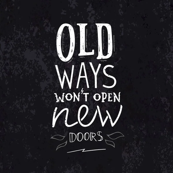 Gamla sätt kommer inte att öppna nya dörrar. Gamla skolan Motivation fras i Grunge stil. — Stock vektor