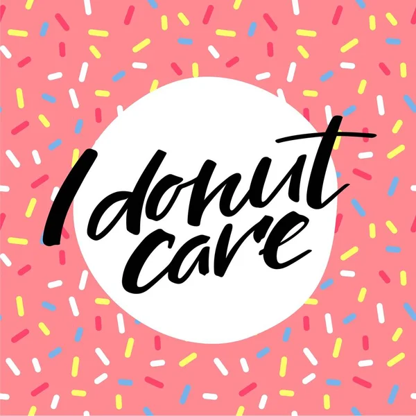 Eu Donut Care Cartão engraçado saudação. Frase carta mão em rosa Donut Glaze . —  Vetores de Stock