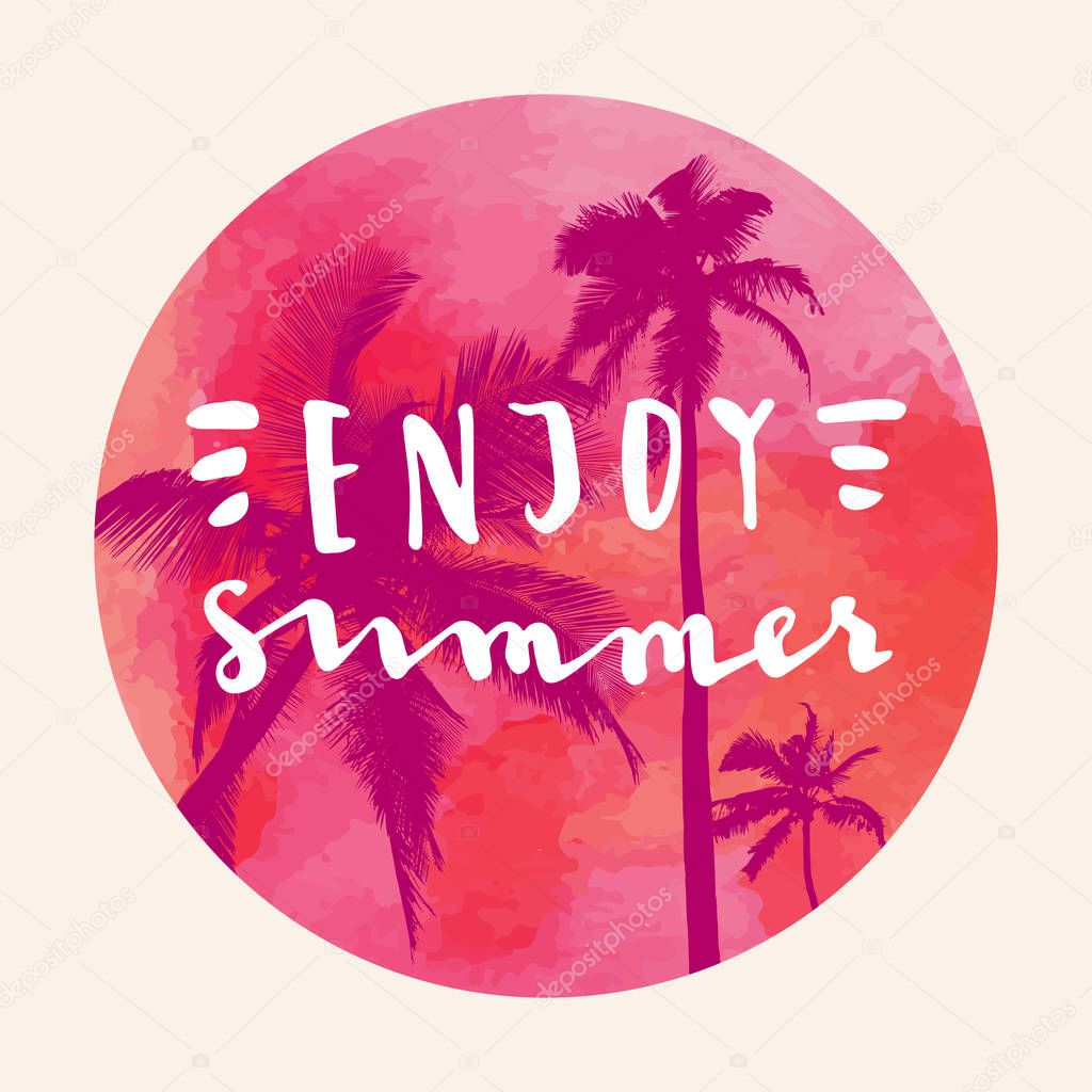 Enjoy Summer. Modern calligraphic T-shirt design with flat palm trees on red colorful watercolor circle background. Vivid cheerful optimistic summer flyer, poster, fabric print design in vector