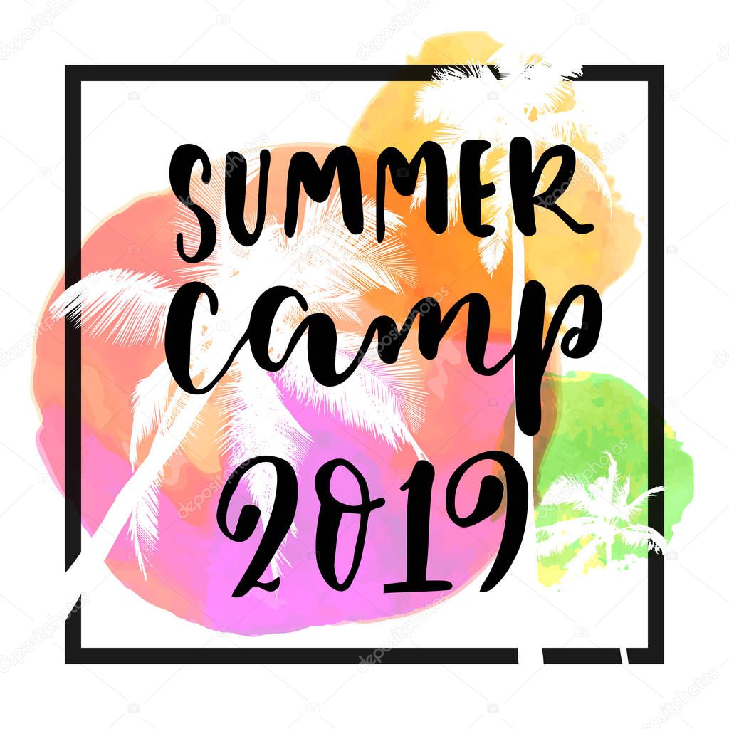 Summer Camp 2019 modern calligraphy. Summer design with flat palm trees on bright colorful watercolor background. Vivid cheerful optimistic summertime vector flyer, poster