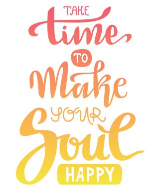 El yazı vektör kompozisyon. Ruhunu mutlu etmek için zaman ayırın. Degrade renkler