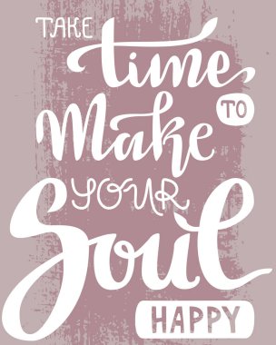 El yazı vektör kompozisyon. Ruhunu mutlu etmek için zaman ayırın. Dokulu retro