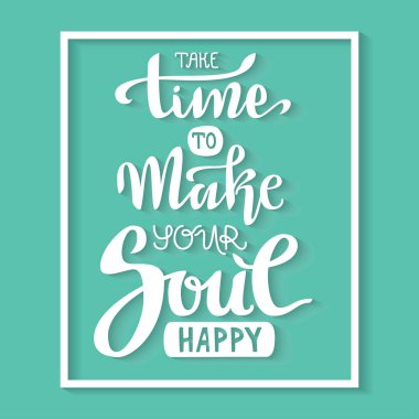 El yazı vektör kompozisyon. Ruhunu mutlu etmek için zaman ayırın çerçeveli.