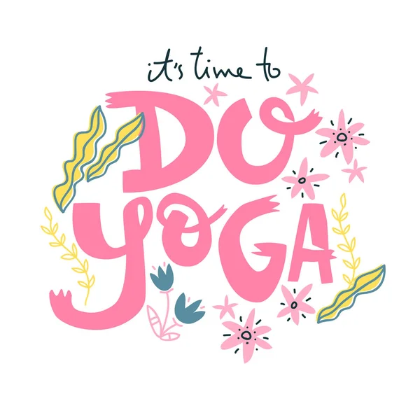 Lettrage Vectoriel Yoga Est Temps Faire Yoga Fleurs Plantes Style — Image vectorielle