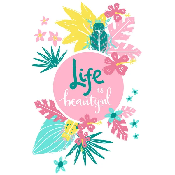 Life is beautiful. Hand lettering illustration. Beetles and tropic plants. — Stock Vector