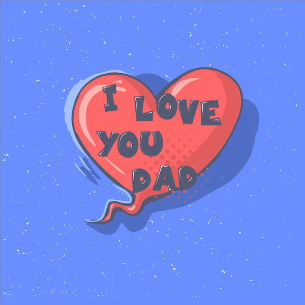 Jag älskar dig pappa frasen på ett hjärta. Lycklig far s dag vektor bokstäver kalligrafi hälsning pratbubblan. Illustration för fars dag inbjudningar. Pappa s dag — Stock vektor
