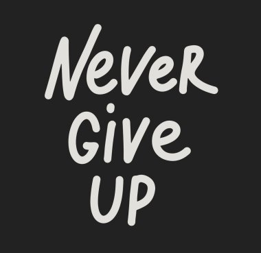  Never give up , hand drawn inspiration quote.