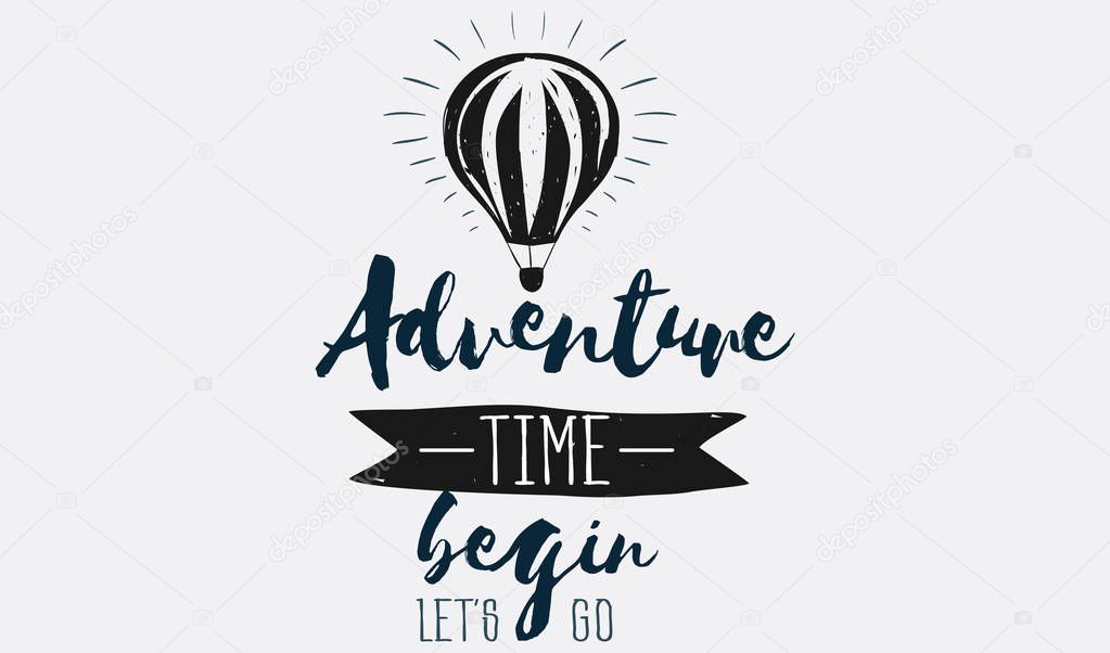 Emblem with inspirational text adventure time begin lets go. Logo sign with hot-air ballon vector illustration. Explore world and travel concept. Isolated on white background