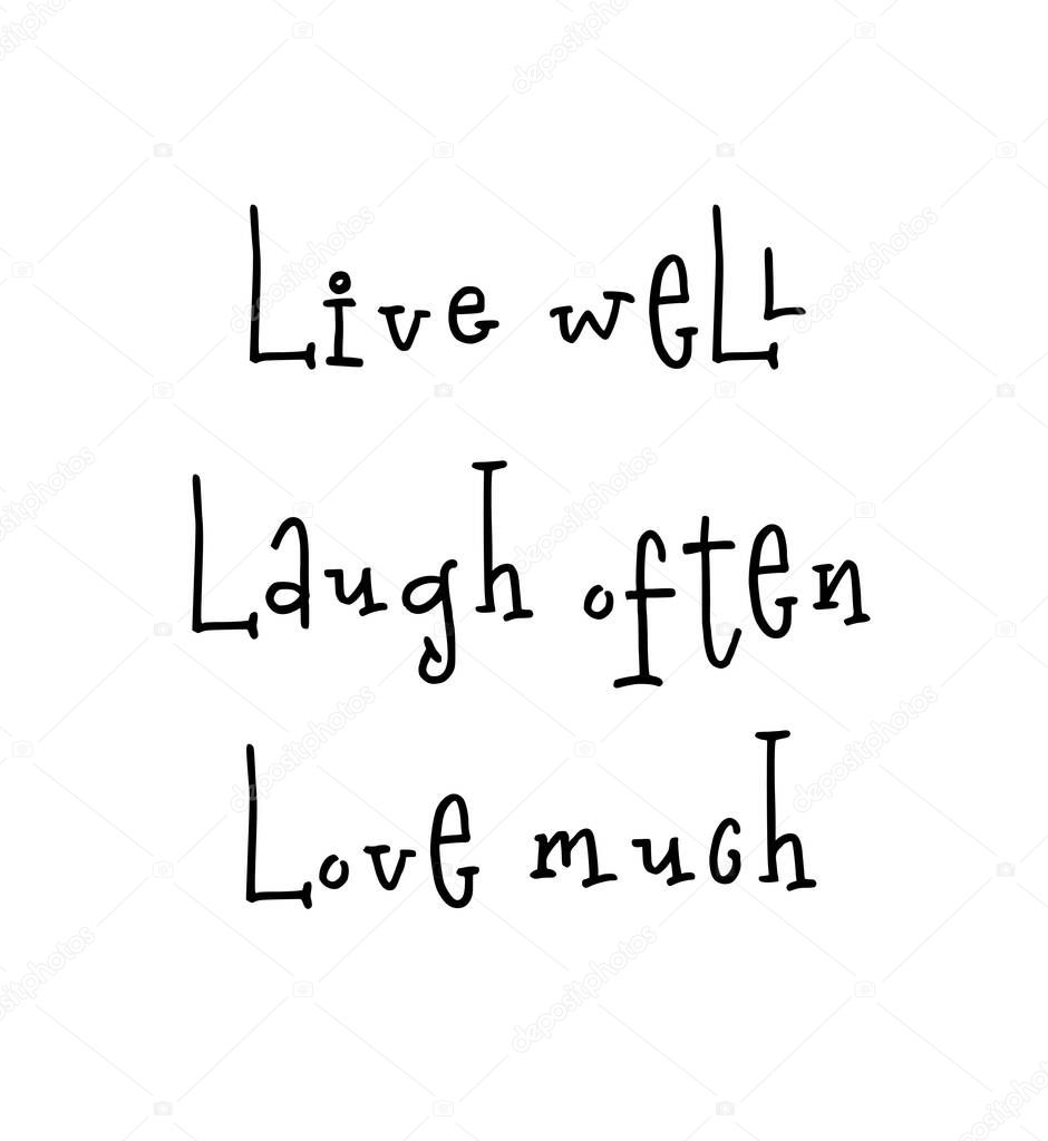 Motivational poster for nursery with lettering quote live well laugh often love much.