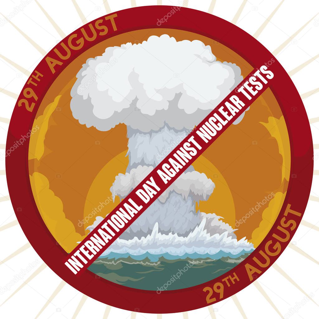 Banned button with massive wave surge and mushroom cloud due marine atomic experimentation, promoting to stop this dangerous practice during International Day Against Nuclear Tests.