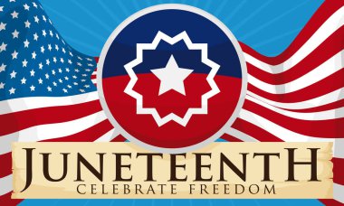 Scroll with greeting message, round button with Juneteenth flag over U.S.A. flag ready to celebrate its date to celebrate freedom. clipart