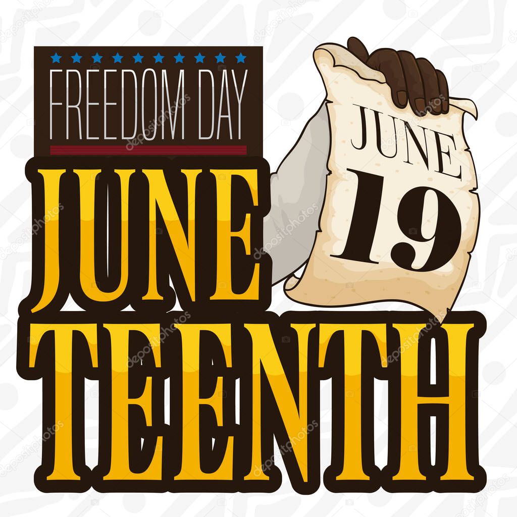 Hand holding scroll with reminder date to commemorate Juneteenth  -also called Freedom Day- in June 19.