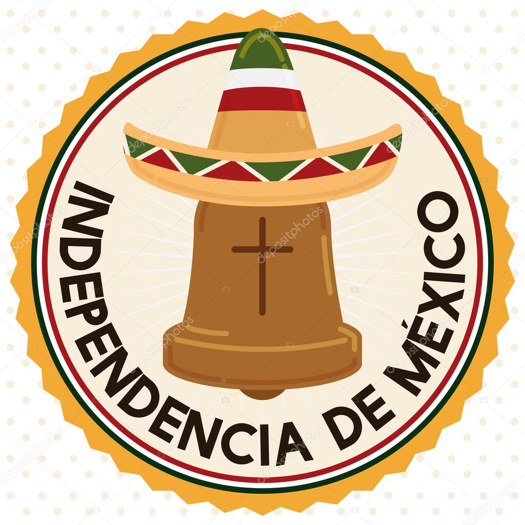 Round button with festive charro hat over Hidalgo's Bell promoting Mexico's Independence Day celebration (texts written in Spanish).