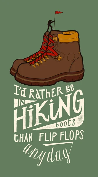 Vintage hiking boots with a tine hiking person on the top of them and a motivational lettering quote - I would rather be in hiking boots than flip flops any day — Stock Vector