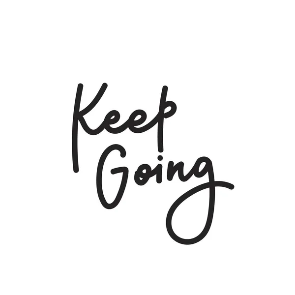 Keep going calligraphy shirt quote lettering. — Stock Vector