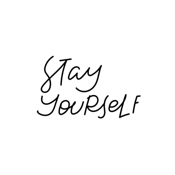 Stay Yourself Quote Lettering Calligraphy Inspiration Graphic Design Typography Element — Stock Vector