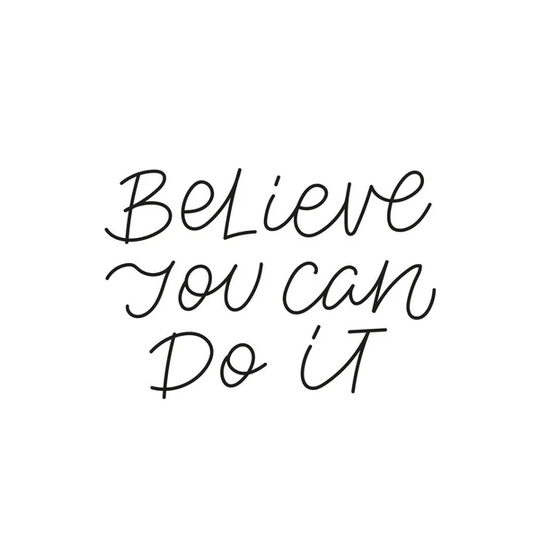 Believe can do it calligraphy quote lettering sign — Stock Vector