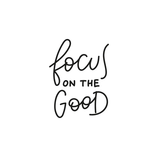 Focus on the good quote simple lettering sign — Stock Vector