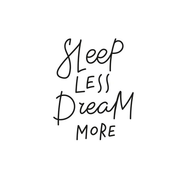 Sleep less Dream more quote simple lettering sign — Stock Vector