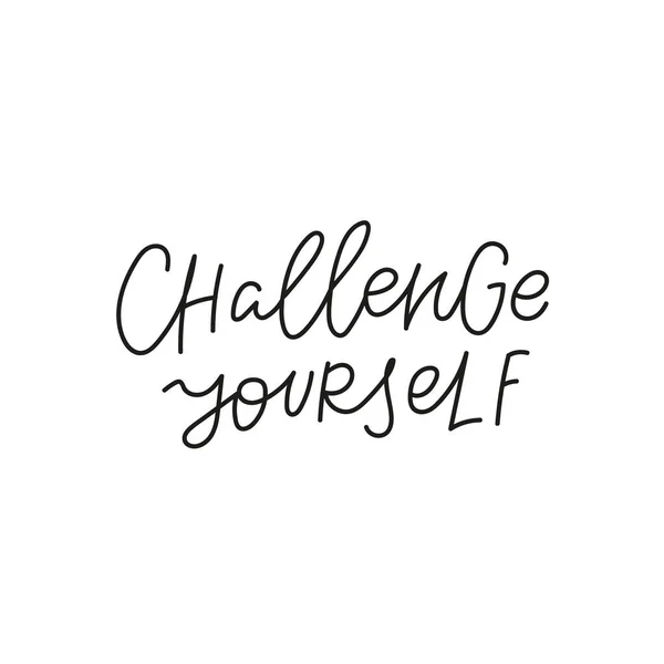 Challenge yourself quote simple lettering sign — Stock Vector