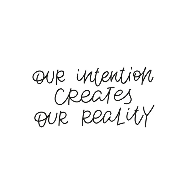 Our intention create reality quote lettering sign — Stock Vector