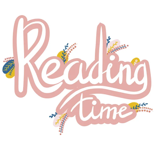 Reading Time Lettering with flowers and plants  on white abstract background.  Inspiring phrasevector lettering. Motivating handwritten quote, slogan.T shirt design — Stock Vector