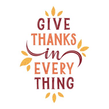 Her şeyde şükredin.