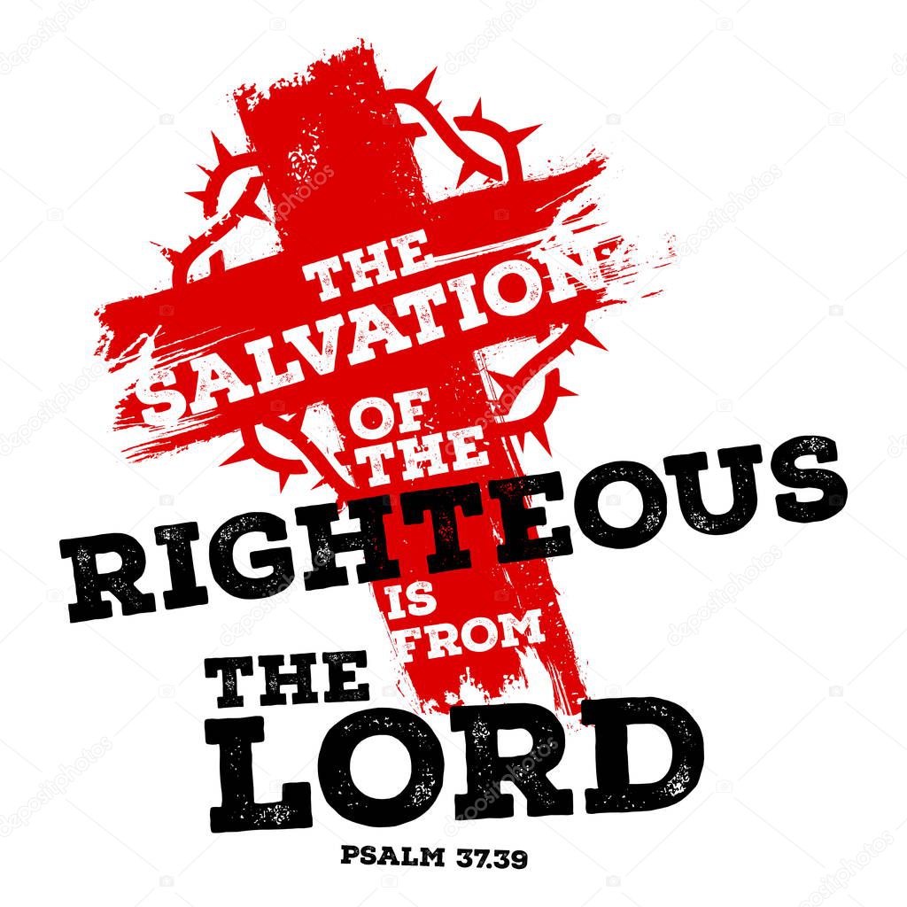 Bible lettering. Christian illustration. The salvation of the righteous is from the LORD.