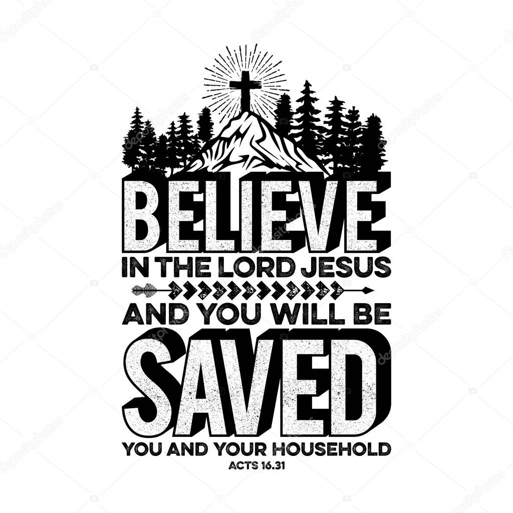 Bible lettering. Christian illustration. Believe in the Lord Jesus, and you will be saved, you and your household.