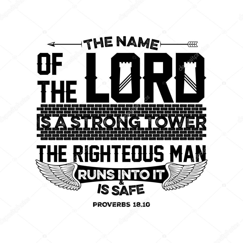 Bible lettering. Christian illustration. The name of the LORD is a strong tower; the righteous man runs into it and is safe.