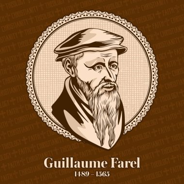 Guillaume Farel (1489-1565) Fransız bir evangelist, protestan reformcu ve Reform Kilisesi kurucusu oldu.