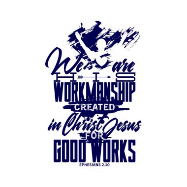 Christian typography and lettering. Biblical illustration. We are workmanship created in Christ Jesus. clipart