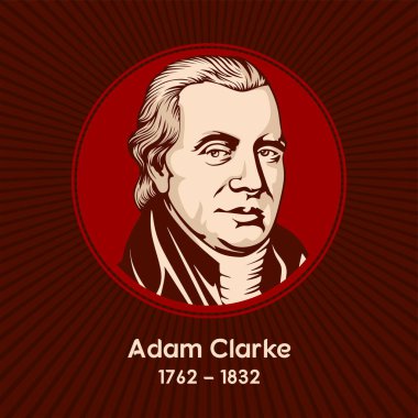 Adam Clarke (1762-1832) was a British Methodist theologian and biblical scholar. clipart