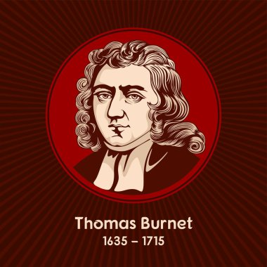 Thomas Burnet (1635 - 1715) İngiliz teolog ve kozmogoni yazarı..