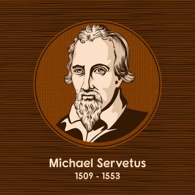 Michael Servetus (1509 - 1553), İspanyol teolog, hekim, haritacı ve Rönesans hümanisti..
