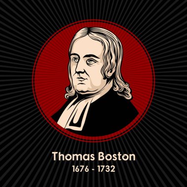 Thomas Boston (1676 - 1732) İskoç kilise lideri, din bilimci ve filozof..