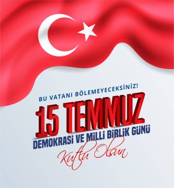 15 Temmuz Demokrasi ve Milli Birlik Gunu, Türkçe tatil, Türkçe'den Çeviri: Türkiye'nin Demokrasi ve Milli Birlik Günü, 15 Temmuz, Tatil