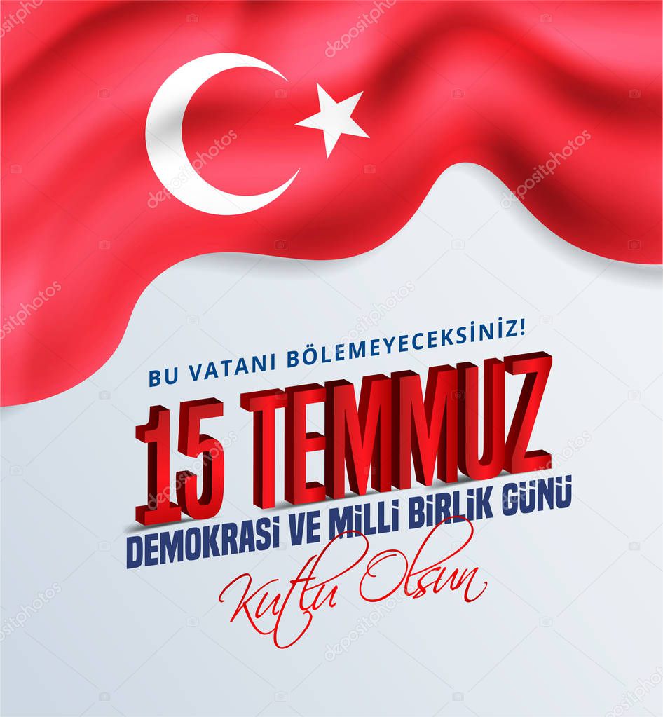 15 Temmuz Demokrasi ve Milli Birlik Gunu, Turkish holiday, Translation from Turkish: The Democracy and National Unity Day of Turkey, 15 July, With a holiday